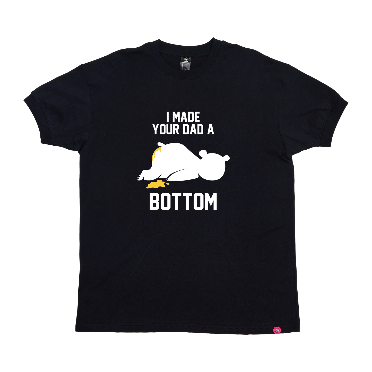 I Made your Dad a Bottom T-Shirt