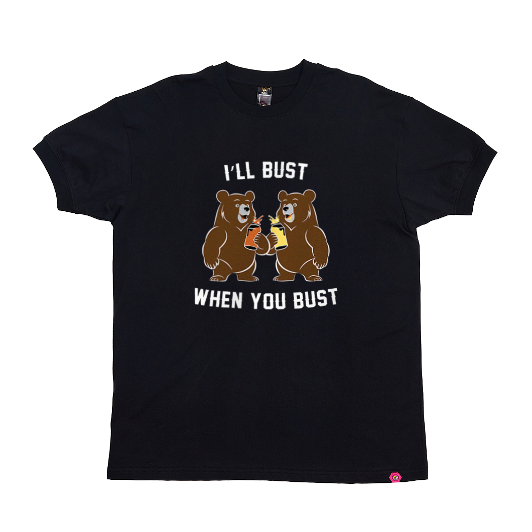 I'll Bust When You Bust T-Shirt