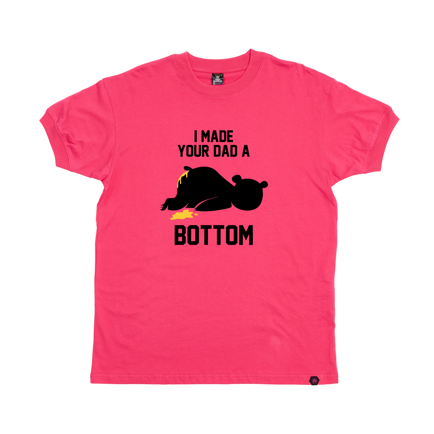 I Made your Dad a Bottom T-Shirt