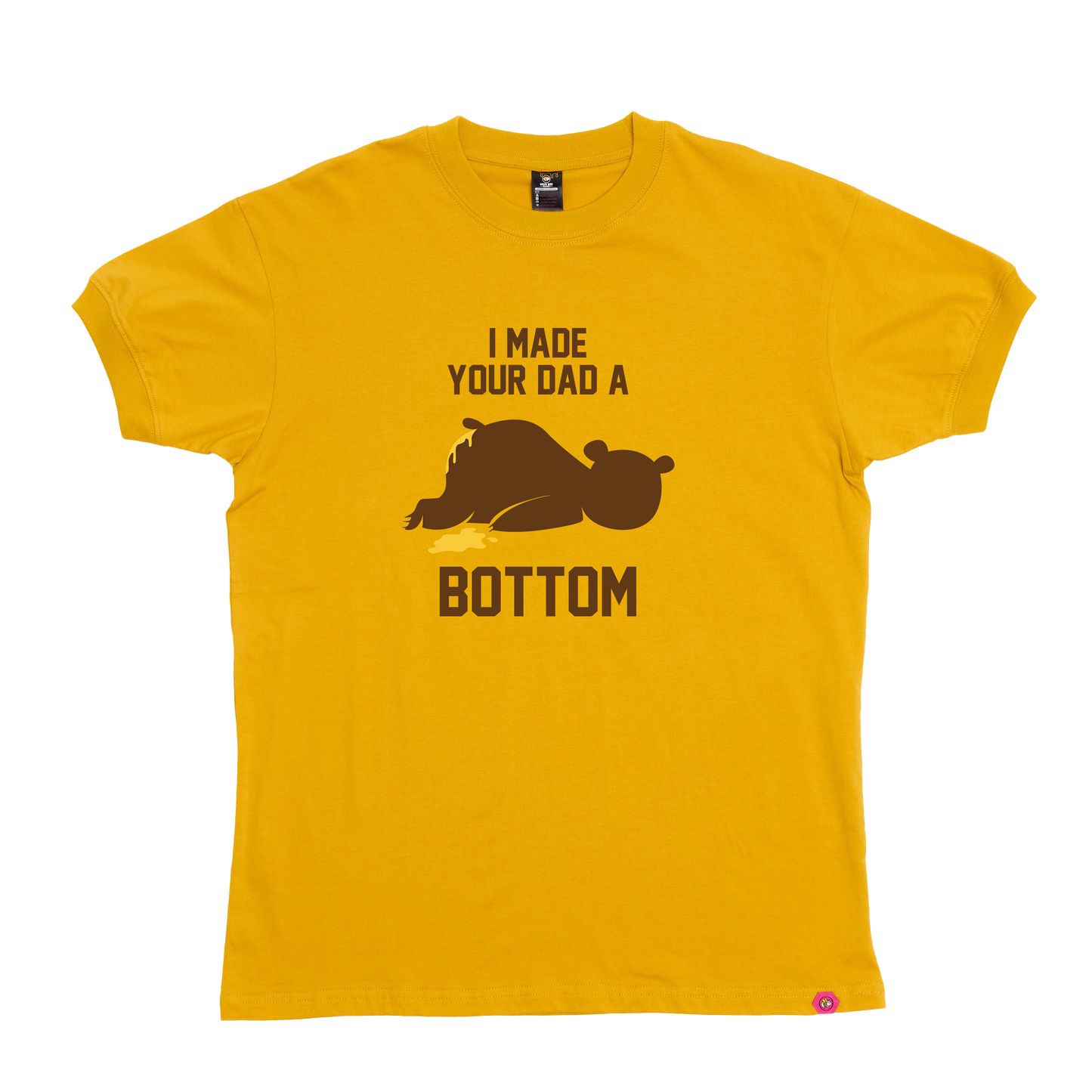 I Made your Dad a Bottom T-Shirt