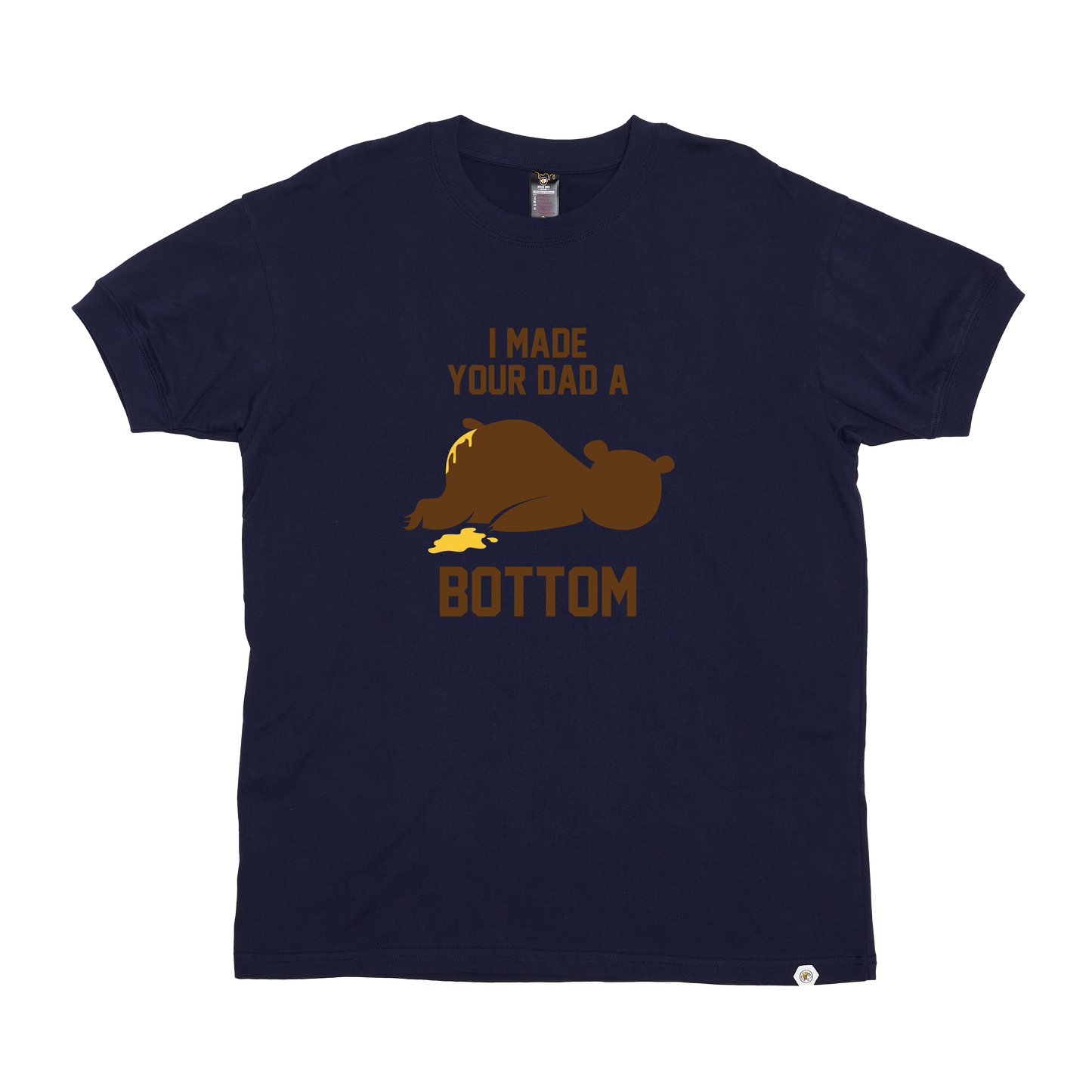 I Made your Dad a Bottom T-Shirt