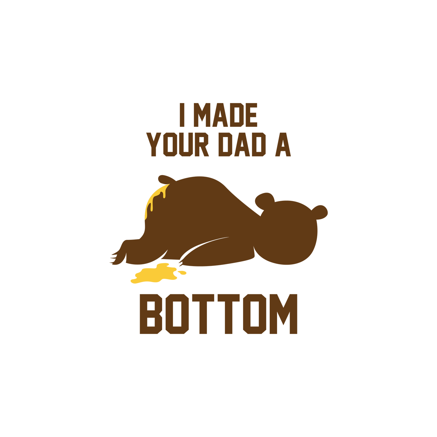 I Made your Dad a Bottom Singlet
