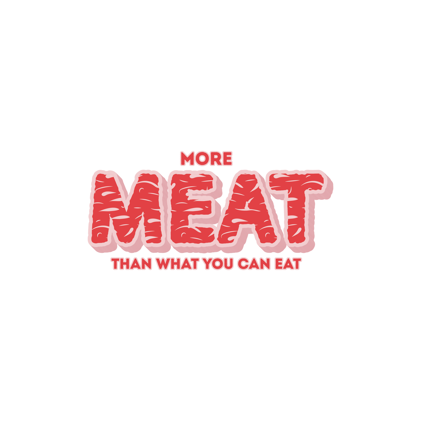 More Meat T-Shirt