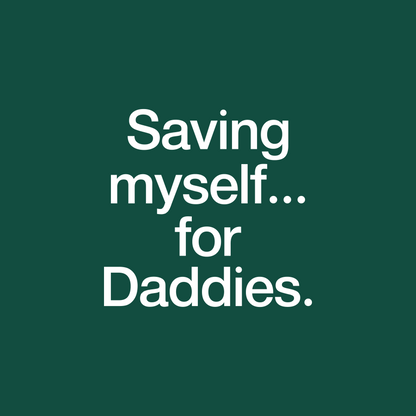 Saving myself... for Daddies Singlet