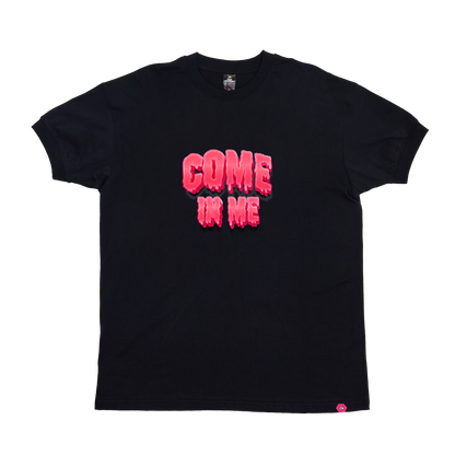Drippin Come in Me T-Shirt