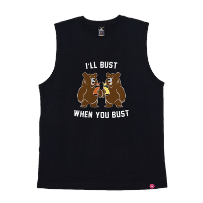 I'll Bust When You Bust Tank