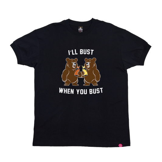 I'll Bust When You Bust T-Shirt