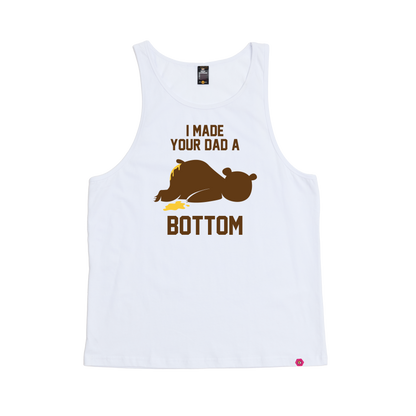 I Made your Dad a Bottom Singlet