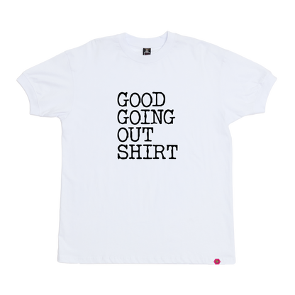 Good Going Out T-Shirt