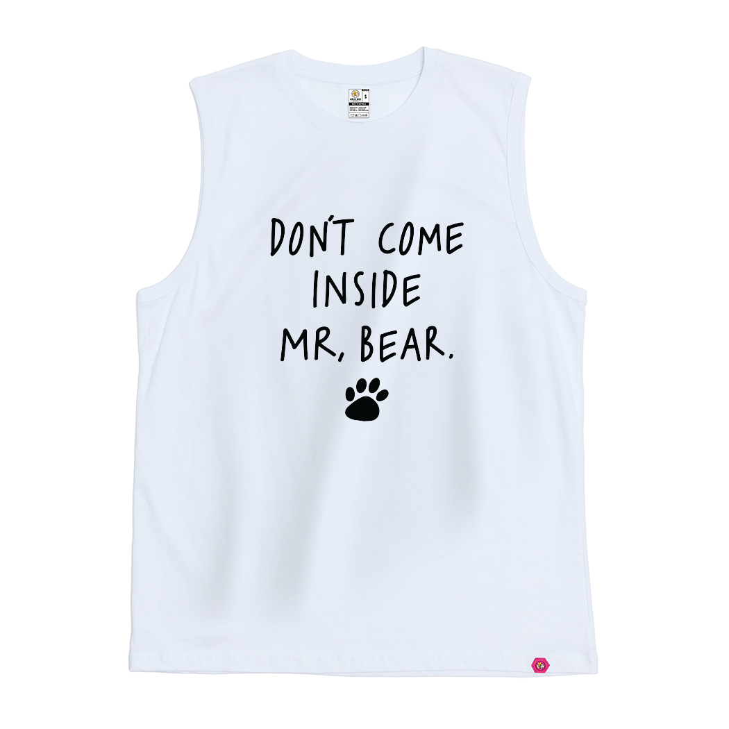 Don't come inside Mr Bear Tank