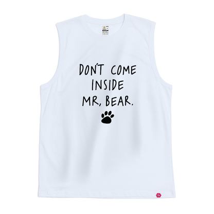 Don't come inside Mr Bear Tank