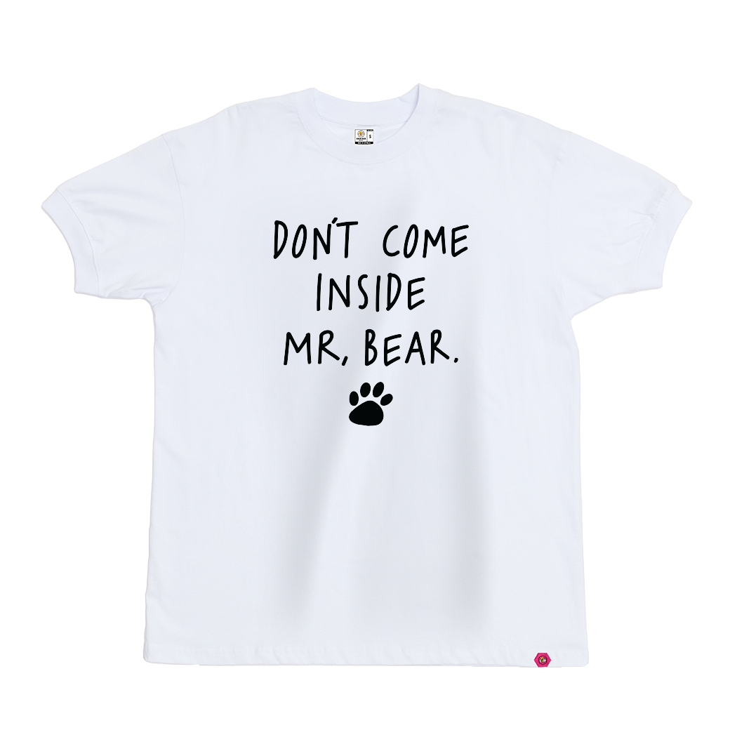 Don't come inside Mr Bear T-Shirt