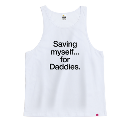 Saving myself... for Daddies Singlet