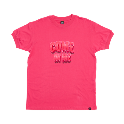 Drippin Come in Me T-Shirt