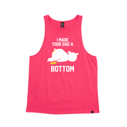 I Made your Dad a Bottom Singlet