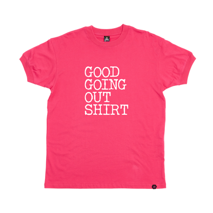 Good Going Out T-Shirt