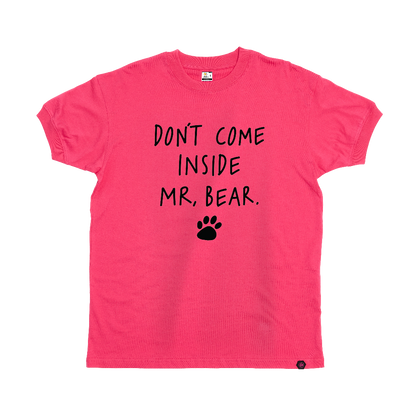 Don't come inside Mr Bear T-Shirt
