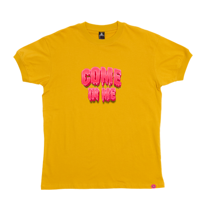 Drippin Come in Me T-Shirt