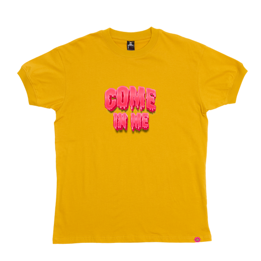 Drippin Come in Me T-Shirt