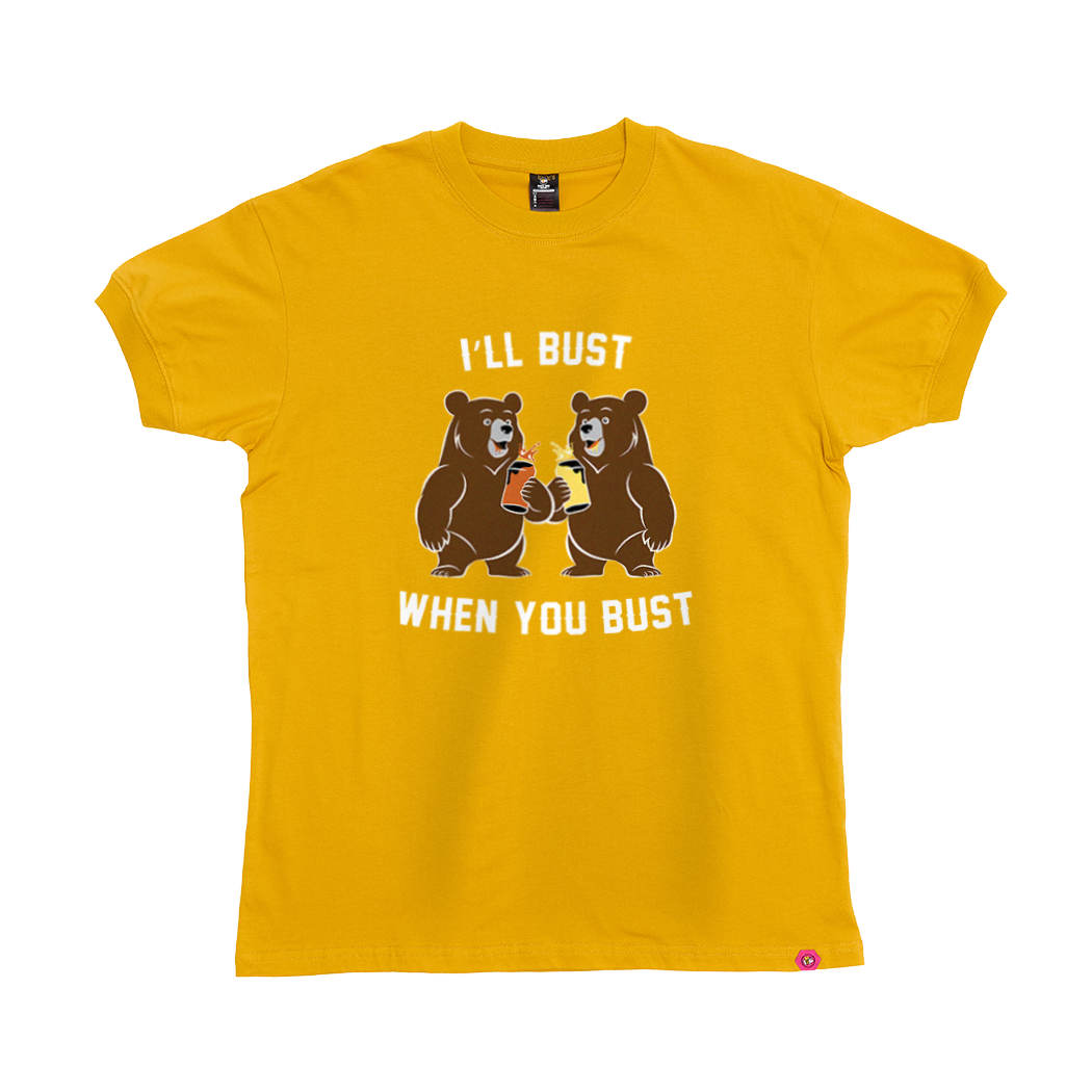 I'll Bust When You Bust T-Shirt