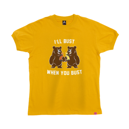 I'll Bust When You Bust T-Shirt