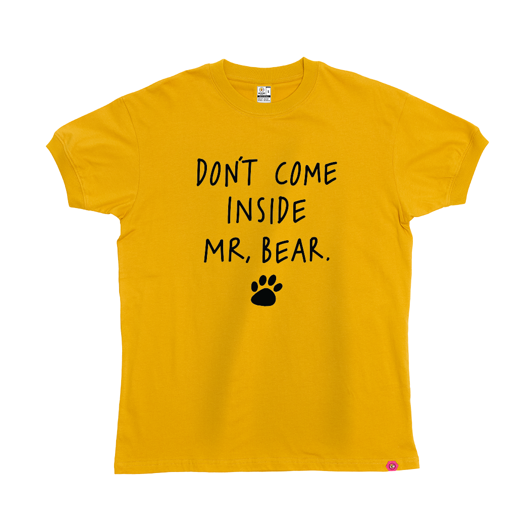 Don't come inside Mr Bear T-Shirt