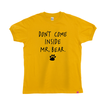 Don't come inside Mr Bear T-Shirt