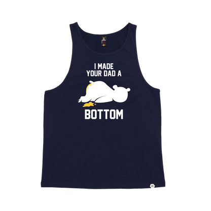 I Made your Dad a Bottom Singlet