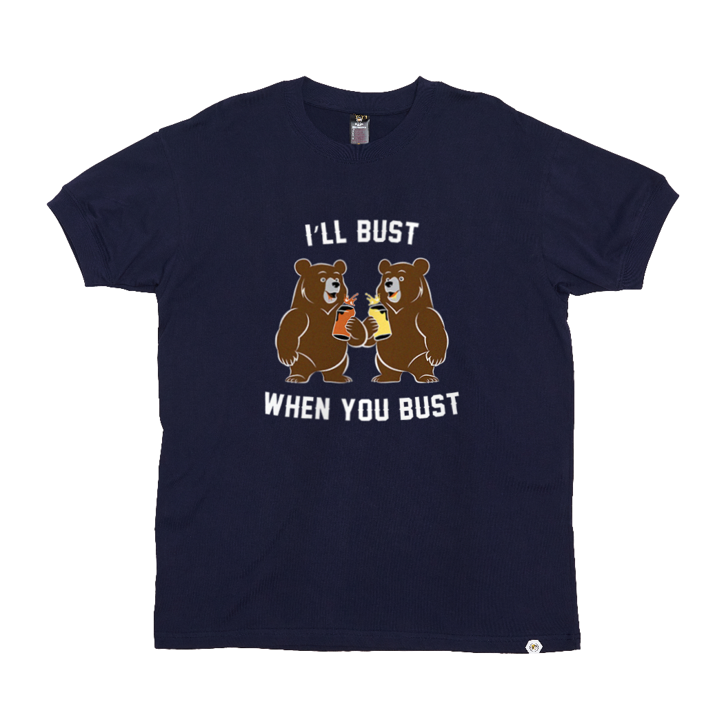 I'll Bust When You Bust T-Shirt