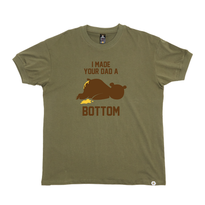 I Made your Dad a Bottom T-Shirt