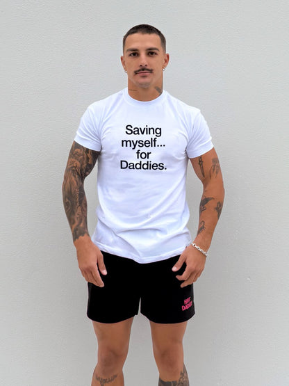 Saving myself... for Daddies T-Shirt