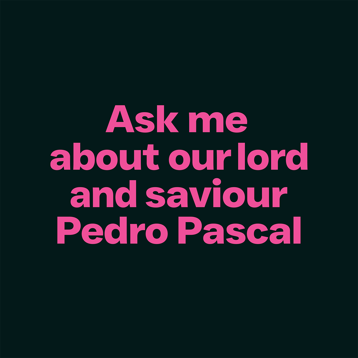 Pedro Pascal is my Religion Tank