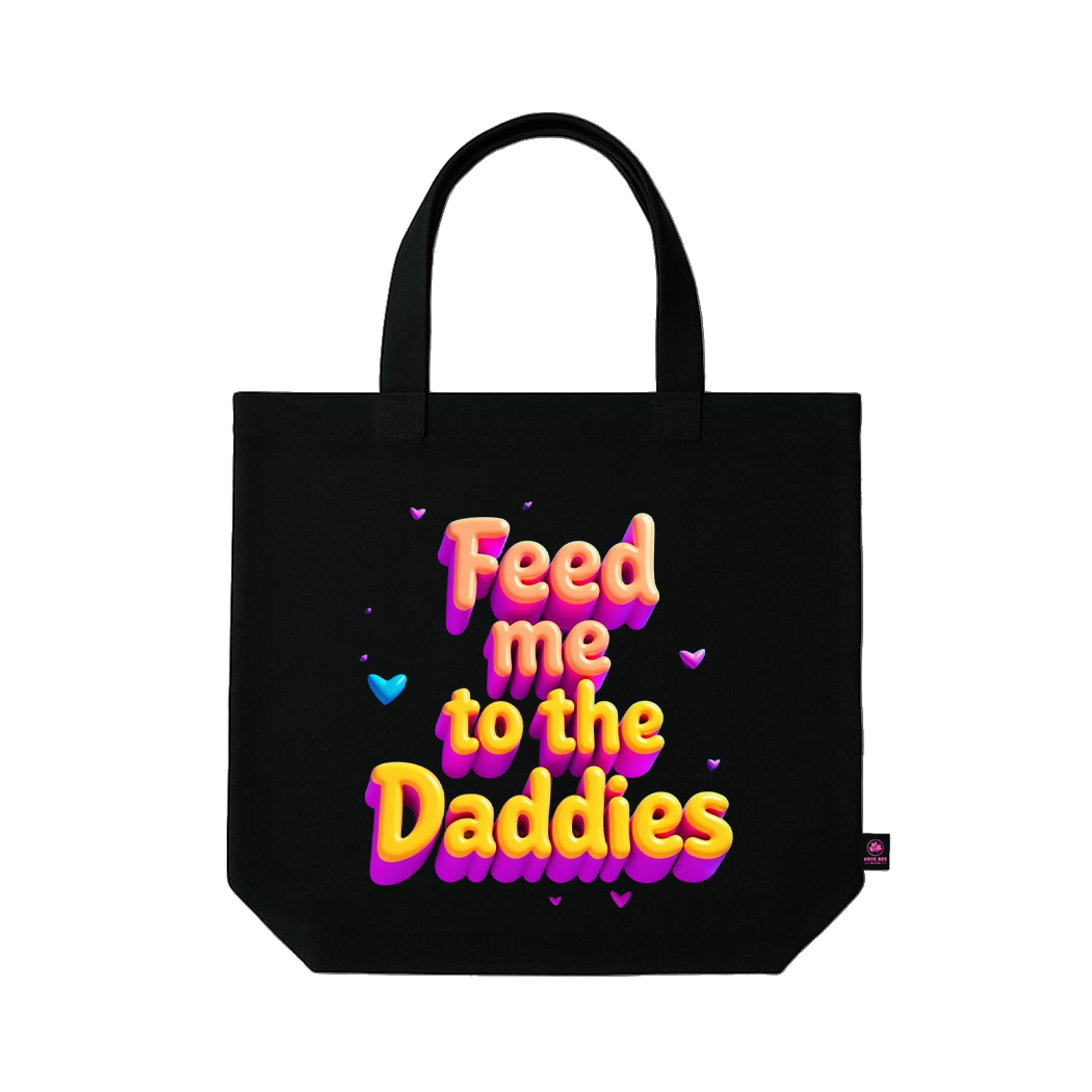 Feed me to the Daddies Tote