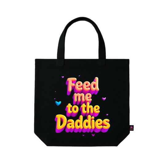 Feed me to the Daddies Tote