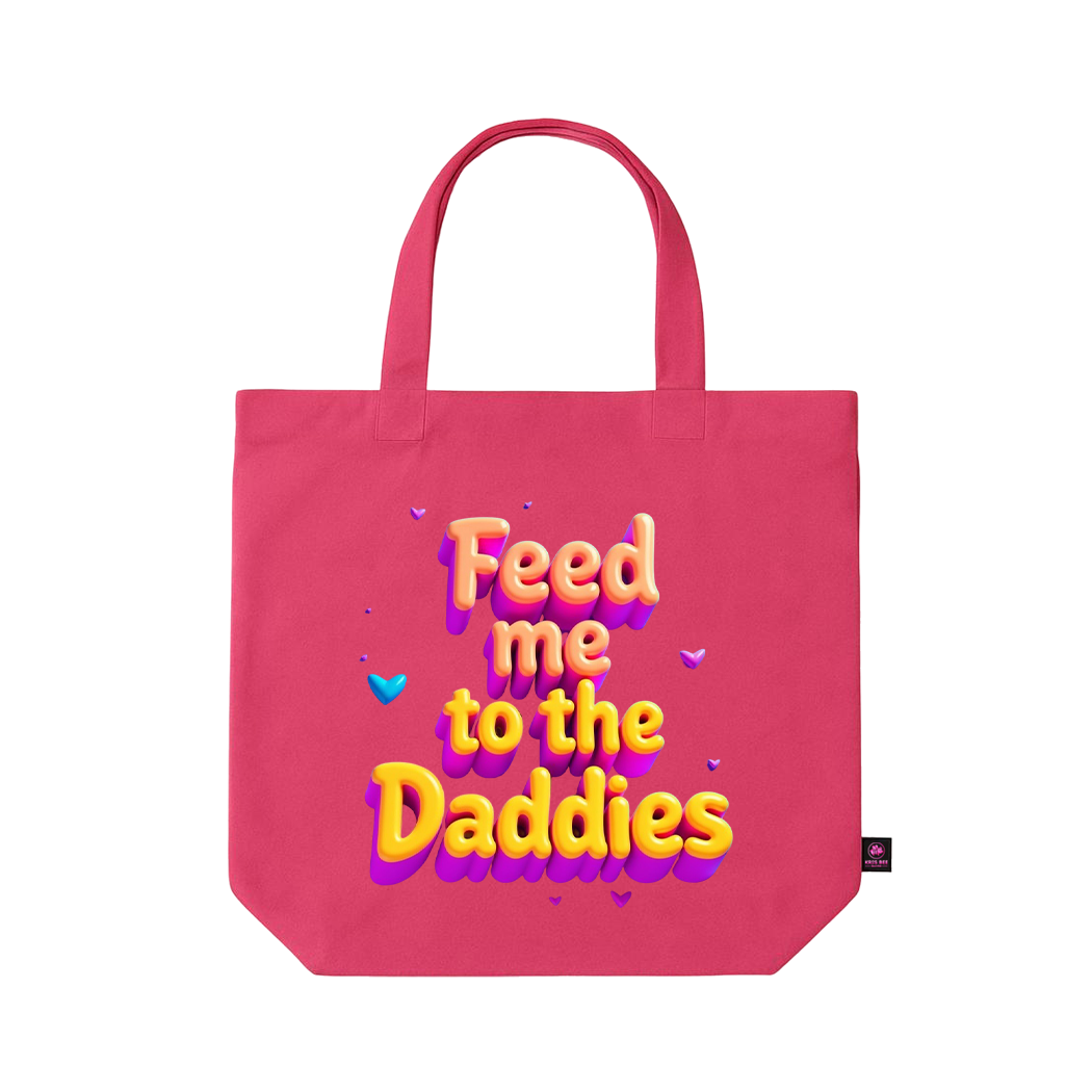 Feed me to the Daddies Tote
