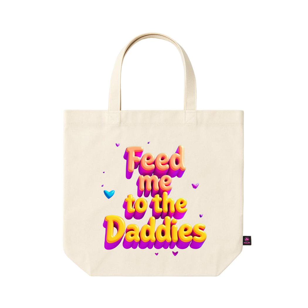 Feed me to the Daddies Tote