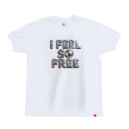 I Feel So Free T-Shirt